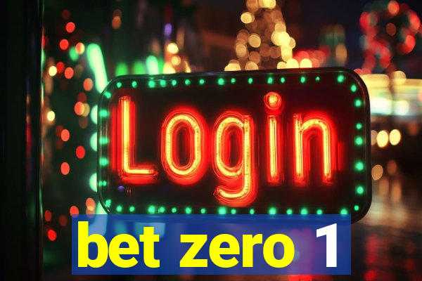 bet zero 1